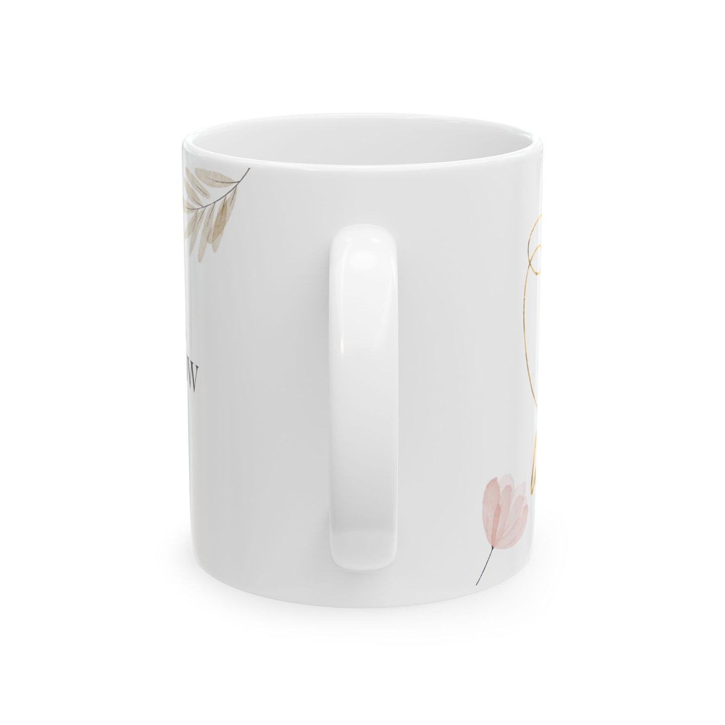 🌸 Taza “Personalizada – Everything that receives attention grows strong”